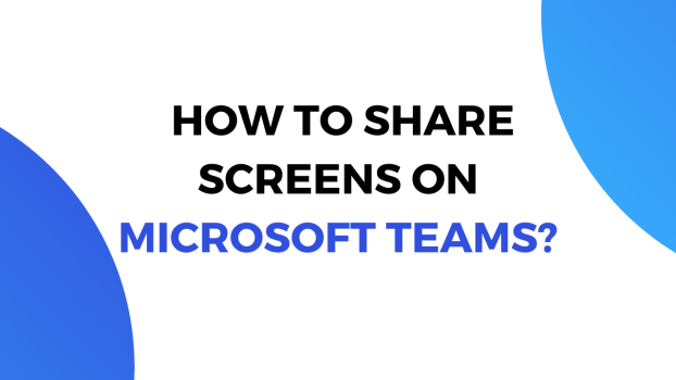 How to share screens on Microsoft Teams