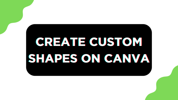 Create Custom Shapes on Canva