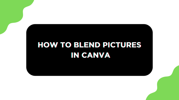 How To Blend Pictures in Canva - featured Image