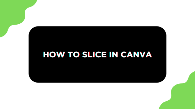 How To Slice in Canva - Featured Image