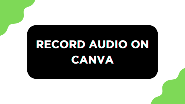 Record Audio on Canva
