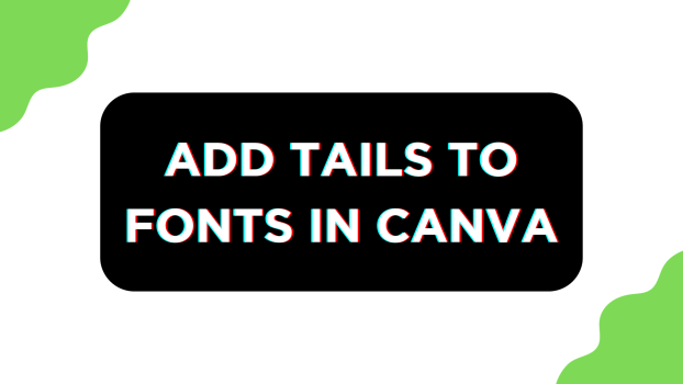 Add Tails to Fonts in Canva