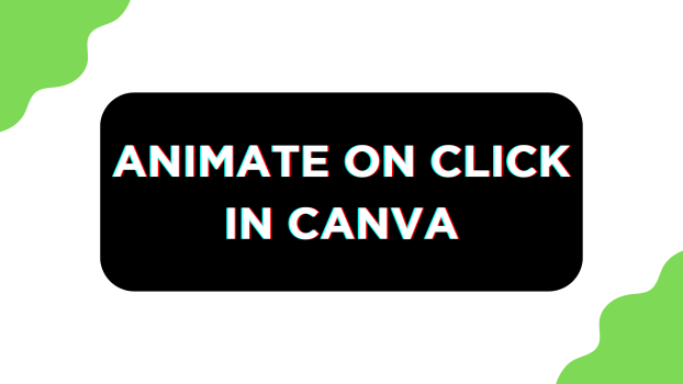 Animate on Click in Canva