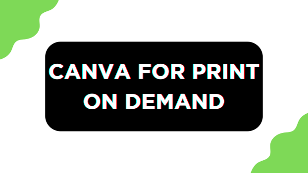 Canva for Print on Demand