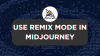 How To Use Remix Mode in Midjourney