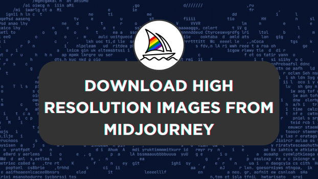 Download High Resolution Images From Midjourney