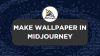 How To Make Wallpaper in Midjourney