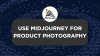 Use Midjourney for Product Photography