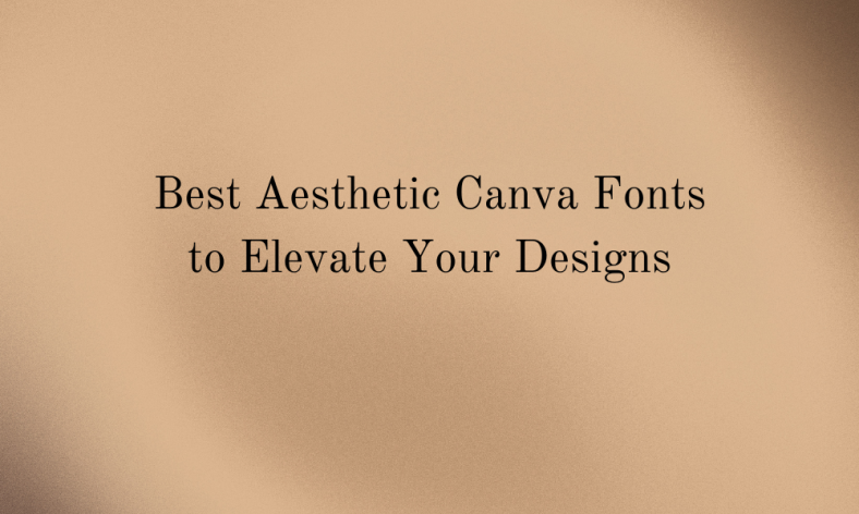 20 Best Aesthetic Canva Fonts to Elevate Your Designs - Pttrns