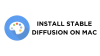 How To Install Stable Diffusion on Mac