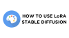 How To Use LoRA Stable Diffusion