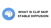 What Is Clip Skip Stable Diffusion