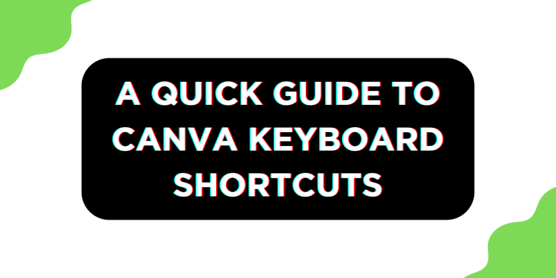 A Quick Guide to Using Canva Keyboard Shortcuts