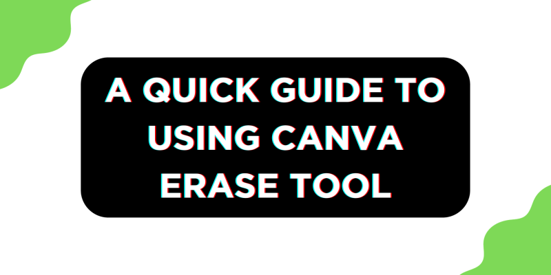 How To Use Canva Eraser Tool [FREE]