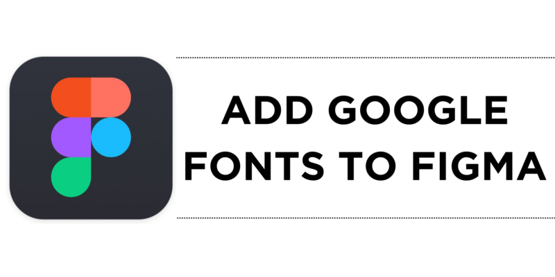 How To Add Google Fonts to Figma