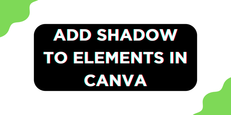How To Put Shadow in Canva