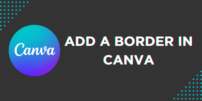 How To Add a Border in Canva