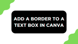 How To Add a Border to a Text Box in Canva