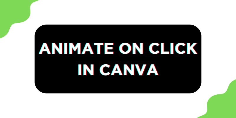 How To Animate on Click in Canva