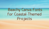17 Beachy Canva Fonts for Coastal-Themed Projects