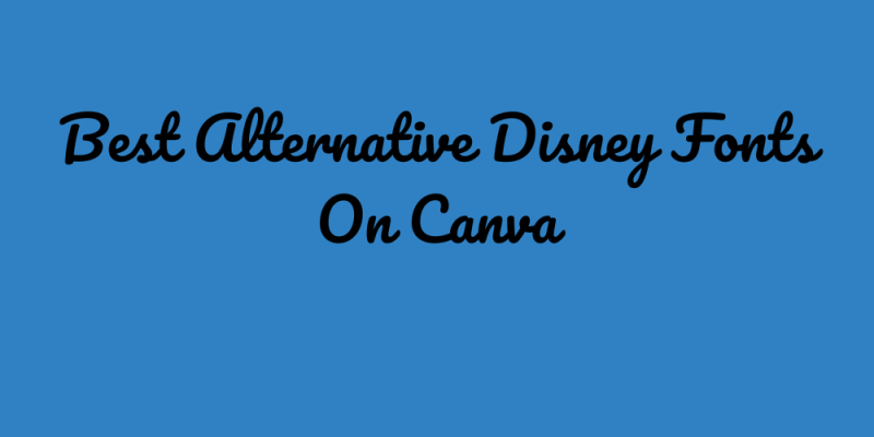 20 Best Alternative Disney Fonts on Canva