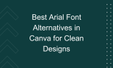 16 Best Arial Font Alternatives in Canva for Clean Designs