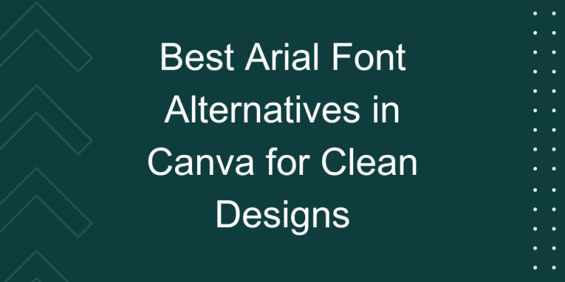 16 Best Arial Font Alternatives in Canva for Clean Designs