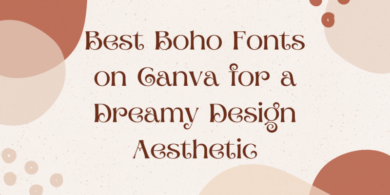 20 Best Boho Fonts on Canva for a Dreamy Design Aesthetic