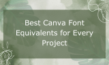 15 Best Canva Font Equivalents for Every Project