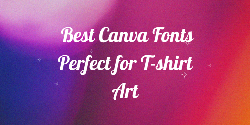 20 Best Canva Fonts Perfect for T-shirt Art