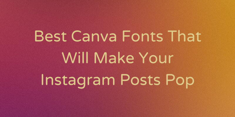 15 Best Canva Fonts That Will Make Your Instagram Posts Pop