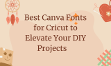 15 Best Canva Fonts for Cricut: Elevate Your DIY Projects