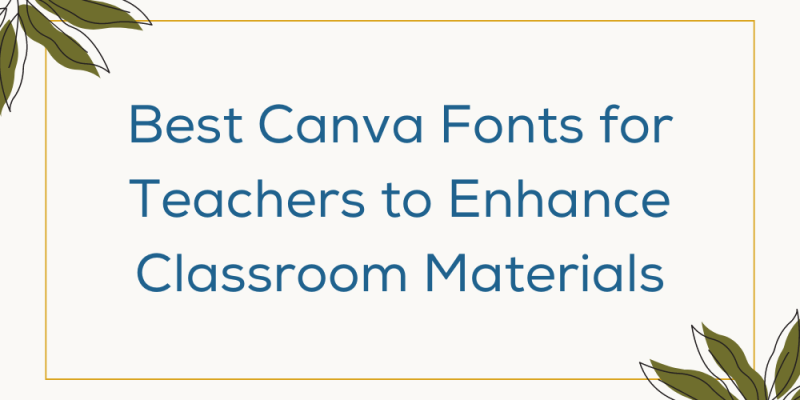 20 Best Canva Fonts for Teachers to Enhance Classroom Materials