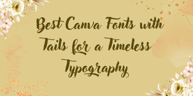 16 Best Canva Fonts with Tails for a Timeless Typography