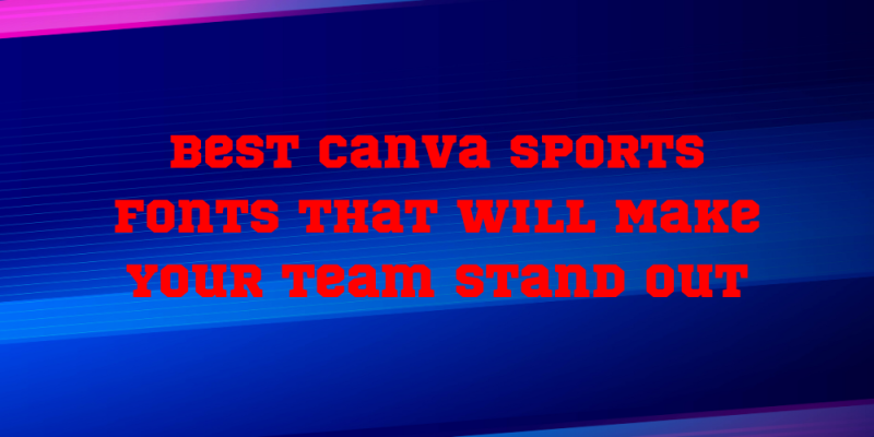 20 Best Canva Sports Fonts That Will Make Your Team Stand Out