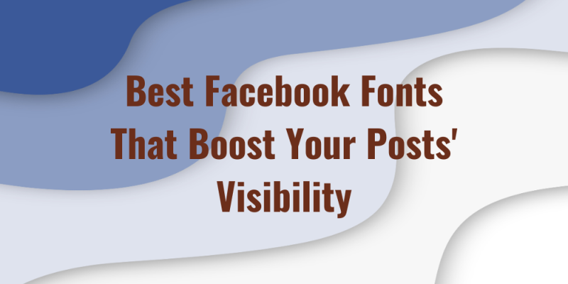15 Facebook Fonts That Boost Your Posts’ Visibility