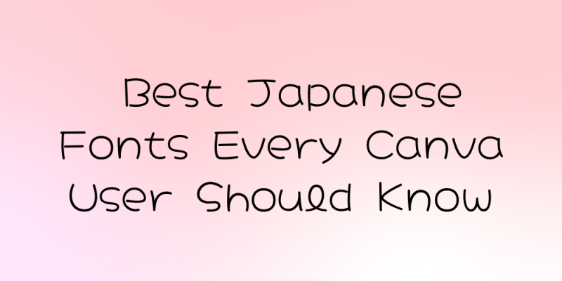 Top 15 Best Japanese Fonts Every Canva User Should Know