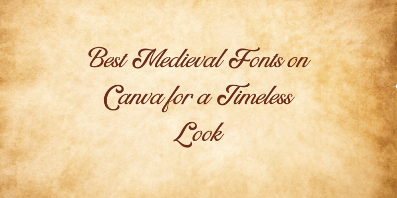 15 Best Medieval Fonts on Canva for a Timeless Look