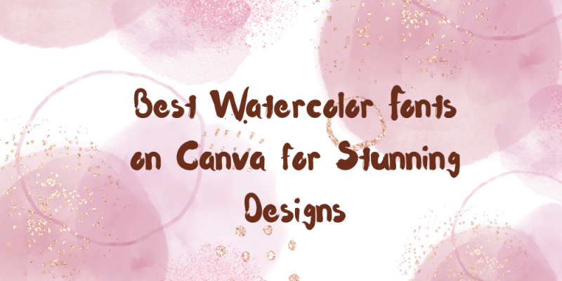 15 Best Watercolor Fonts on Canva for Stunning Designs