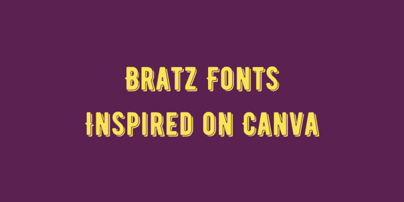15 Bratz Fonts Inspired on Canva