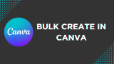 How To Bulk Create in Canva