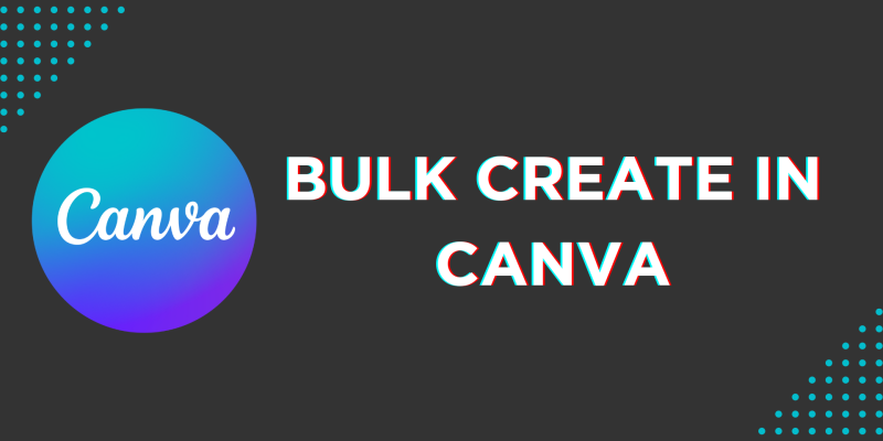 How To Bulk Create in Canva