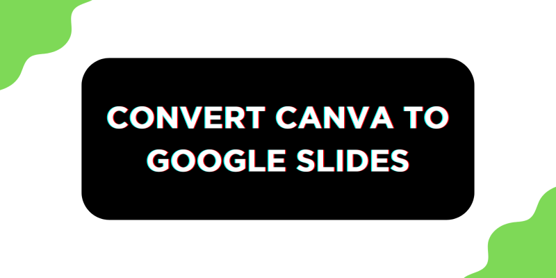How To Convert Canva to Google Slides