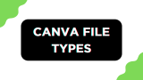 Canva File Types and Restrictions