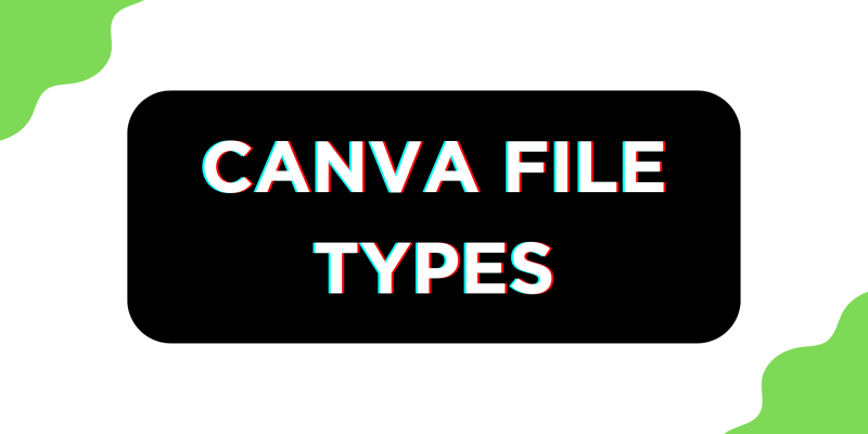 Canva File Types and Restrictions