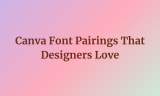18 Canva Font Pairings That Designers Love