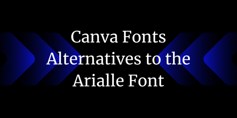 20 Canva Font Alternatives to the Arialle Font