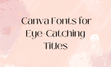 17 Canva Fonts for Eye-Catching Titles