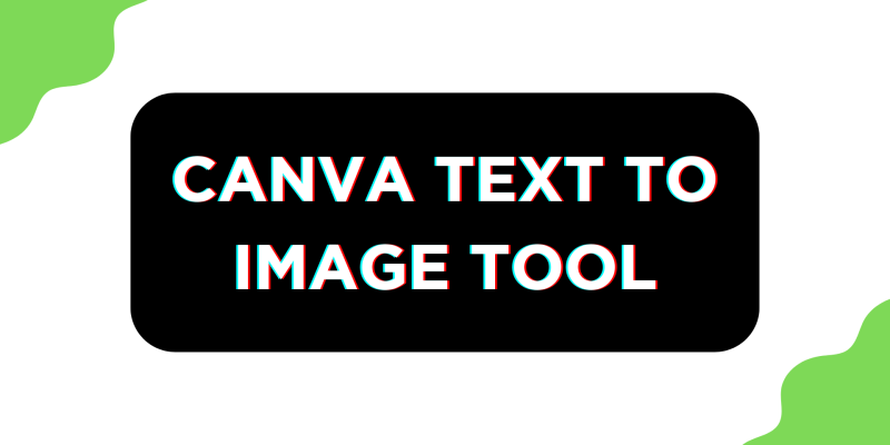 How To Use Canva Text to Image Tool