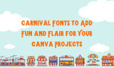 20 Carnival Fonts to Add Fun and Flair for Your Canva Projects